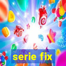 serie fix